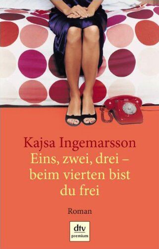 Kajsa Ingemarsson - Eins, zwei, drei, beim vierten bist du frei: Roman - Preis vom 04.10.2026 03:51:26 h