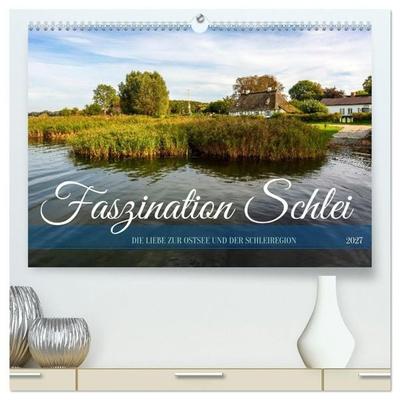 Faszination Schlei (hochwertiger Premium Wandkalender 2027 DIN A2 quer), Kunstdruck in Hochglanz