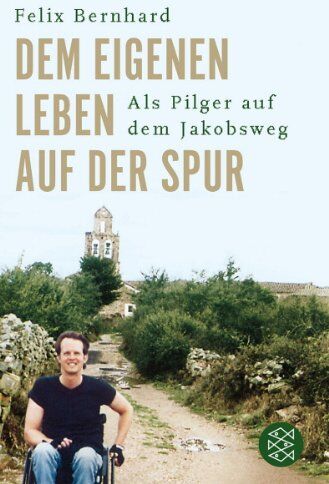 Felix Bernhard - Dem eigenen Leben auf der Spur: Als Pilger auf dem Jakobsweg - Preis vom 09.10.2026 07:28:09 h