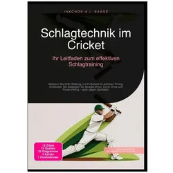 Schlagtechnik im Cricket: Ihr Leitfaden zum effektiven Schlagtraining, Ratgeber von Iakchos A.I. Saage