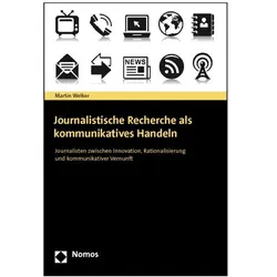 Journalistische Recherche als kommunikatives Handeln, Fachbücher von Martin Welker