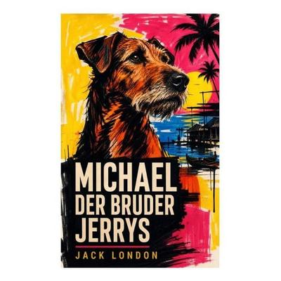 Michael der Bruder Jerrys, Taschenbuch von Jack London, E-artnow, 978-80-273-6096-3