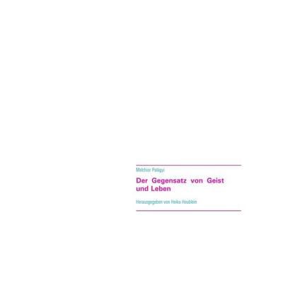 Der Gegensatz von Geist und Leben, Taschenbuch von Melchior Palágyi, BoD - Books on Demand, 978-3-937656-23-6