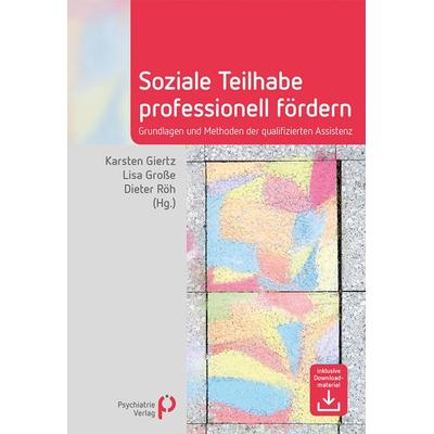 Soziale Teilhabe professionell fördern, Taschenbuch von Karsten Giertz,Lisa Grosse,Dieter Röh, Psychiatrie Verlag, 978-3-96605-100-2