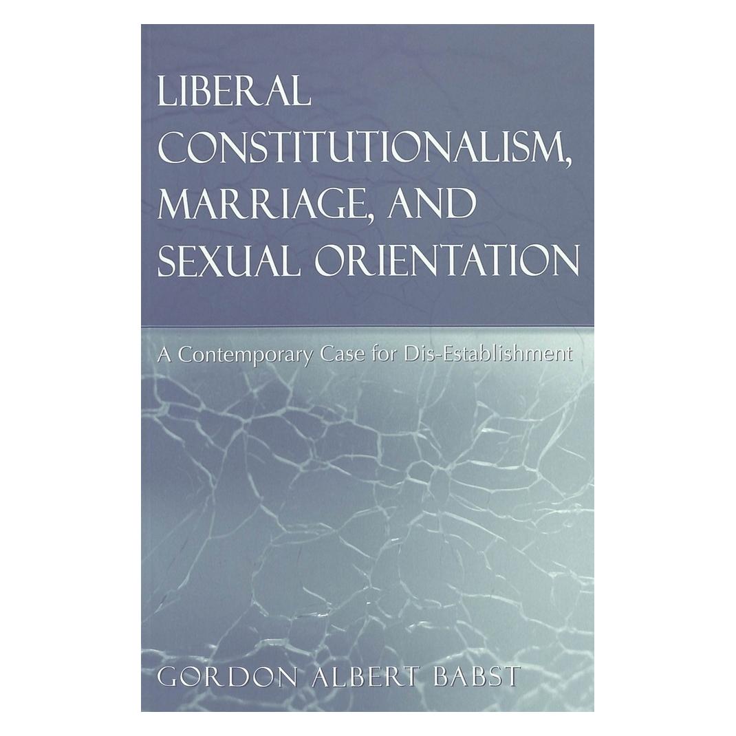 Peter Lang Liberal Constitutionalism, Marriage, and Sexual Orientation (Englisch, Softcover, Gordon Albert Babst) (56032011)