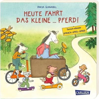 Heute fährt das kleine ... Pferd!, Gebundene Ausgabe von Dunja Schnabel, Carlsen, 978-3-551-17175-7