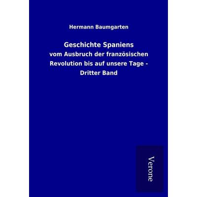 Geschichte Spaniens, Taschenbuch von Hermann Baumgarten, BoD - Books on Demand