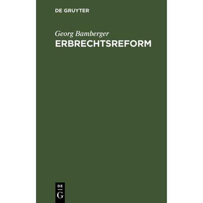 Erbrechtsreform, Gebundene Ausgabe von Georg Bamberger, De Gruyter, 978-3-11-126410-3