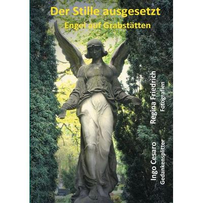 Der Stille ausgesetzt, Gebundene Ausgabe von Ingo Cesaro, BoD – Books on Demand, 978-3-7431-9755-8