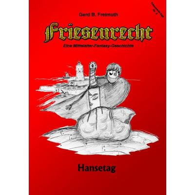 Friesenrecht - Akt VI, Taschenbuch von Gerd B. Freimuth, BoD – Books on Demand, 978-3-7412-2594-9