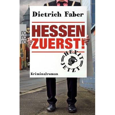 Hessen zuerst!, Taschenbuch von Dietrich Faber, Rowohlt Taschenbuch, 978-3-499-29122-7