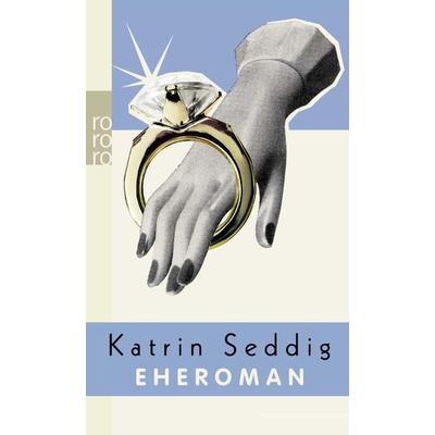 Eheroman, Taschenbuch von Katrin Seddig, Rowohlt Taschenbuch