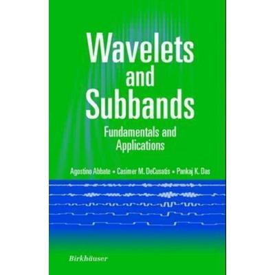 Wavelets and Subbands, Gebundene Ausgabe von Agostino Abbate,Casimer M. DeCusatis,Pankaj K. Das, Springer, Basel, 978-3-7643-4136-7