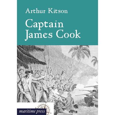 Captain James Cook, Taschenbuch von Arthur Kitson, Maritimepress, 978-3-95427-224-2