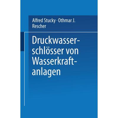 Druckwasserschlösser von Wasserkraftanlagen, Taschenbuch von Alfred Stucky, Springer Berlin, 978-3-540-02908-3