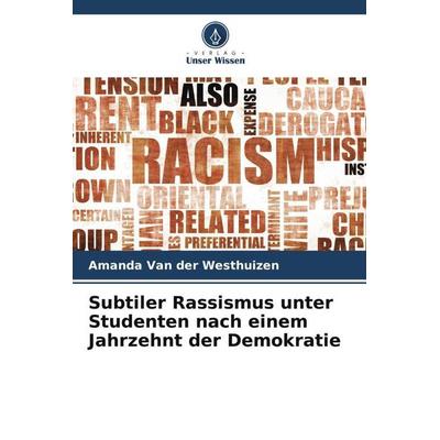 Westhuizen, A: Subtiler Rassismus unter Studenten nach einem, Taschenbuch von Amanda van der Westhuizen, Verlag Unser Wissen, 978-620-5-28426-1
