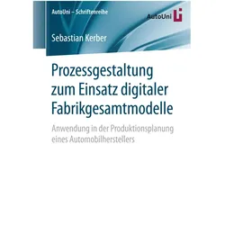 Prozessgestaltung zum Einsatz digitaler Fabrikgesamtmodelle, Fachbücher von Sebastian Kerber