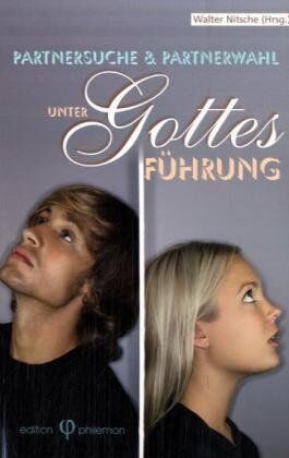 Walter Nitsche - Partnersuche & Partnerwahl unter Gottes Führung - Preis vom 09.10.2026 07:28:09 h