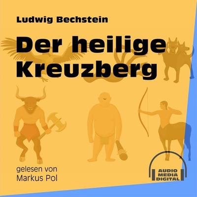 Der heilige Kreuzberg - Ludwig Bechstein, Audio, 9783991550952