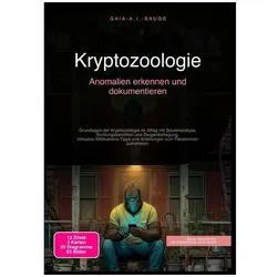 Sauge:Kryptozoologie: Anomalien erkenne, Ratgeber von Gaia A.I. Sauge
