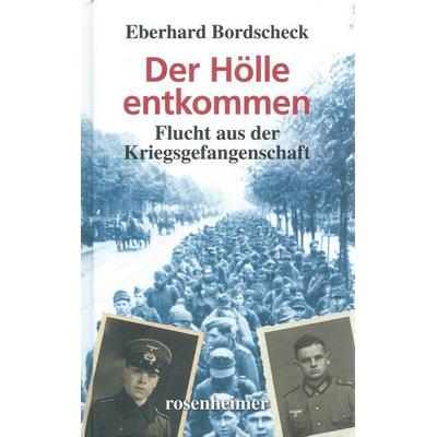 Bordscheck, E: Hölle entkommen, Gebundene Ausgabe von Eberhard Bordscheck, Rosenheimer Verlagshaus