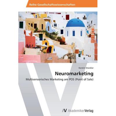 Neuromarketing, Taschenbuch von Kerstin Stückler, AV Akademikerverlag, 978-3-639-45742-1