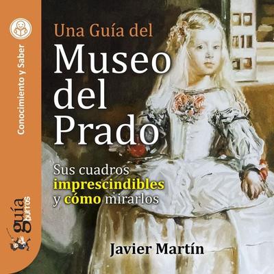 GuíaBurros: Una guía del Museo del Prado - Javier Martín, Audio, 9788419129154