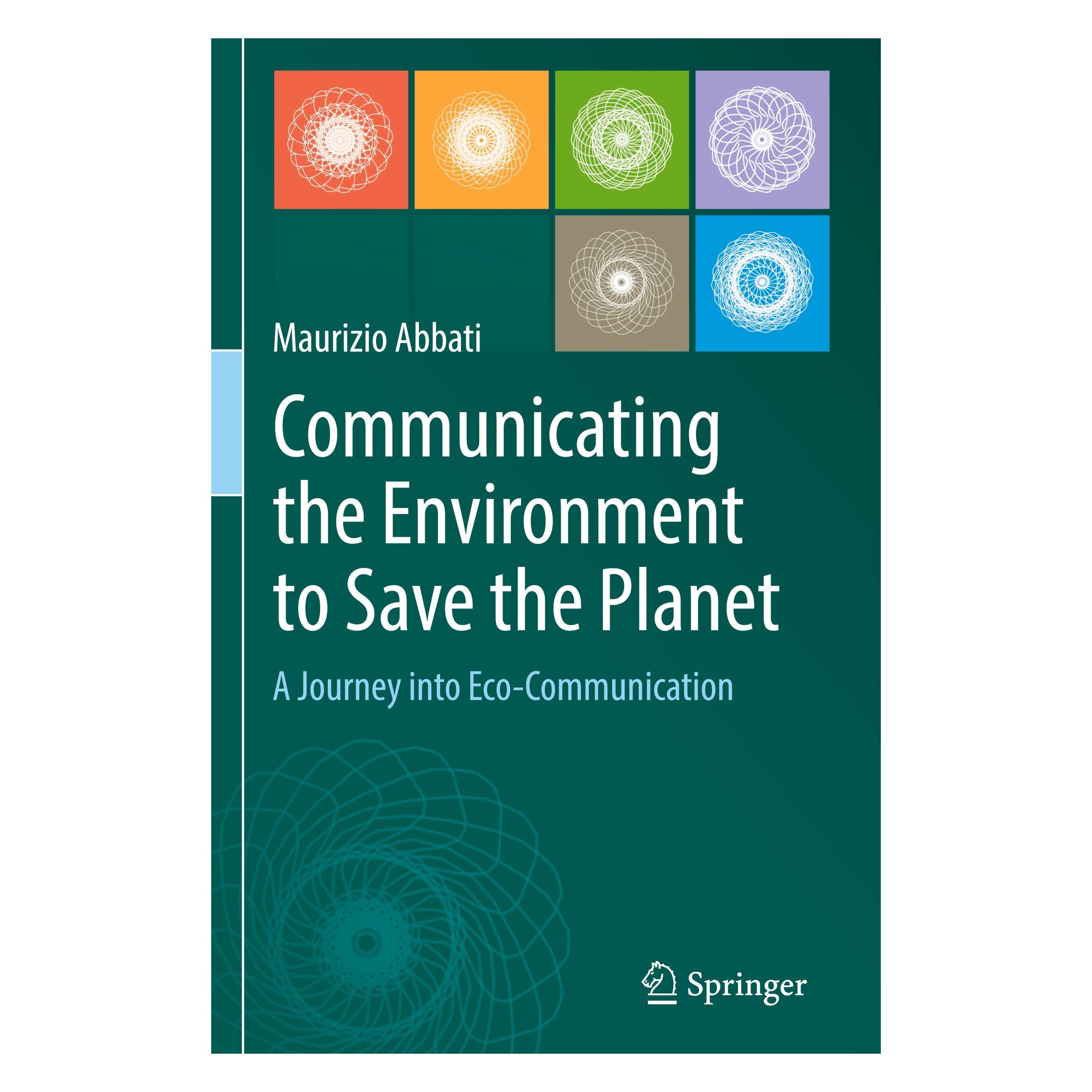 Springer Communicating the Environment to Save the Planet (Englisch, Hardcover, Maurizio Abbati) (9783319760162)