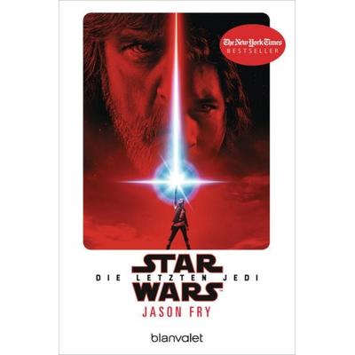 Star Wars™ - Die letzten Jedi, Taschenbuch von Jason Fry, Blanvalet