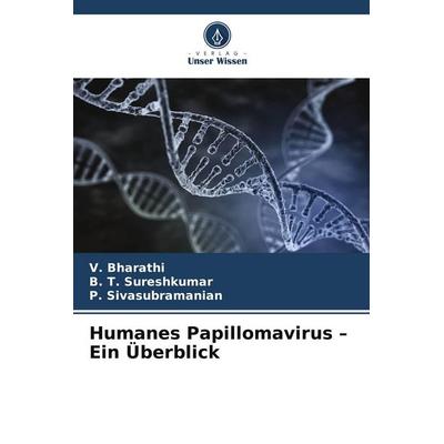 Humanes Papillomavirus - Ein Überblick, Taschenbuch von V. Bharathi,B. T. Sureshkumar,P. Sivasubramanian, Verlag Unser Wissen, 978-620-9-53025-8