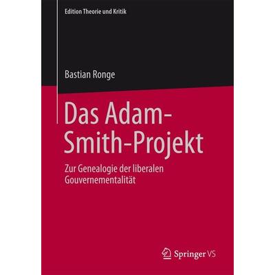 Das Adam-Smith-Projekt, Taschenbuch von Bastian Ronge, Springer Fachmedien Wiesbaden GmbH, 978-3-658-06026-8