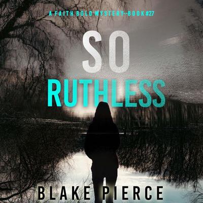 So Ruthless (A Faith Bold FBI Suspense Thriller—Book Twenty-Seven) - Blake Pierce, Audio, 9798341553842