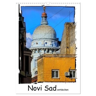 Novi Sad entdecken (Wandkalender 2026 DIN A3 hoch), CALVENDO Monatskalender