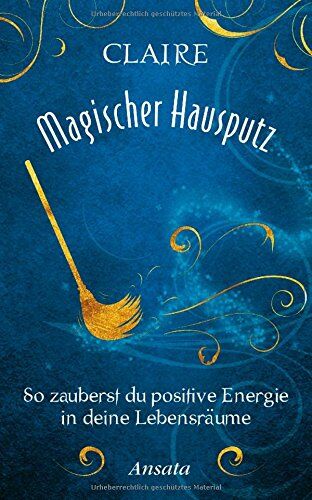 Claire - Magischer Hausputz: So zauberst du positive Energie in deine Lebensräume - Preis vom 15.10.2026 23:06:25 h