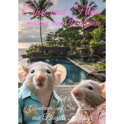 Susi und Flips machen eine Weltreise / Susi und Flips machen eine Weltreise Teil 6 - Abenteuer auf Sri Lanka, Taschenbuch von Brigitte Zoglauer,
