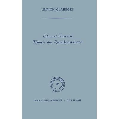 Edmund Husserls Theorie der Raumkonstitution, Gebundene Ausgabe von U. Claesges, Springer Netherland, 978-90-247-0251-0