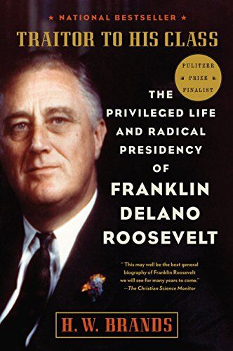 Brands, H. W. - Traitor to His Class: The Privileged Life and Radical Presidency of Franklin Delano Roosevelt - Preis vom 09.10.2026 07:28:09 h