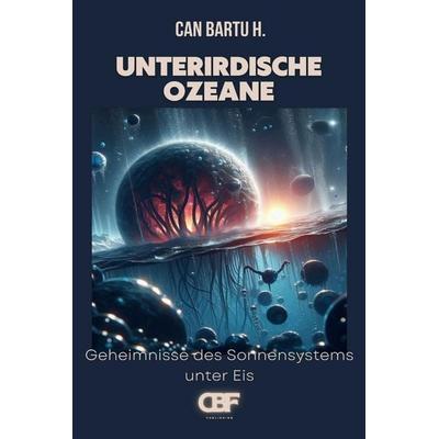 Unterirdische Ozeane, Taschenbuch von Can Bartu H., Independently Published