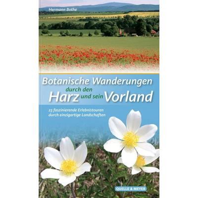 Botanische Wanderungen durch den Harz und sein Vorland, Taschenbuch von Hermann Bothe, Quelle & Meyer, 978-3-494-01762-4