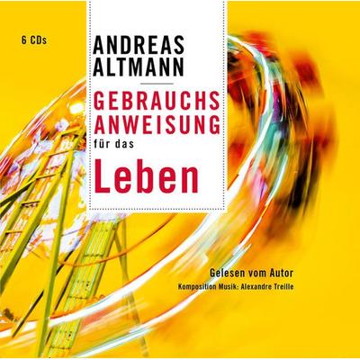 Gebrauchsanweisung für das Leben - Andreas Altmann, 9783959980166