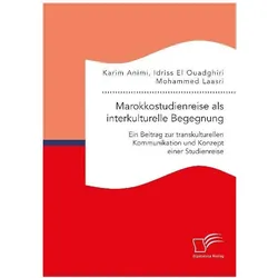 Marokkostudienreise als interkulturelle Begegnung: Ein Beitrag zur transkulturellen Kommunikation un, Fachbücher von Mohammed Laasri, Idriss El Ouadghiri, Karim Animi