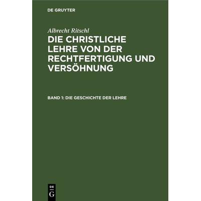 Die Geschichte der Lehre, Gebundene Ausgabe von Albrecht Ritschl, De Gruyter, 978-3-11-267437-6