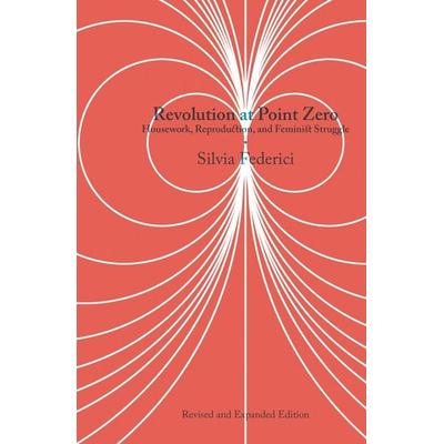 Revolution at Point Zero, Taschenbuch von Silvia Federici, Ingram Publishers Services, 978-1-62963-797-6