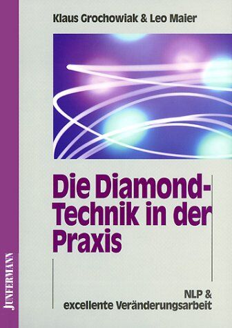 Klaus Grochowiak - Die Diamond-Technik in der Praxis: Wie man Probleme auflöst, die man bisher nur lösen wollte. NLP und exzellente Veränderungsarbeit - Preis vom 09.10.2026 07:28:09 h
