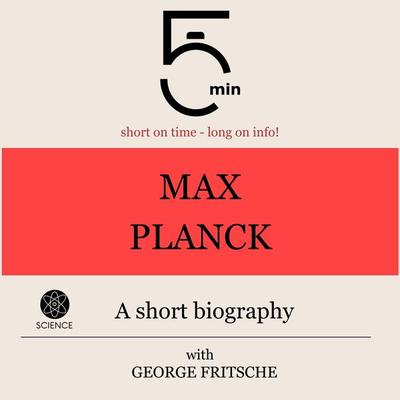 Max Planck: A short biography - 5 Minutes,5 Minute Biographies,George Fritsche, Audio, 9783754505908