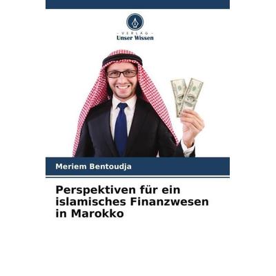 Perspektiven für ein islamisches Finanzwesen in Marokko, Taschenbuch von Meriem Bentoudja, Verlag Unser Wissen, 978-620-5-85642-0