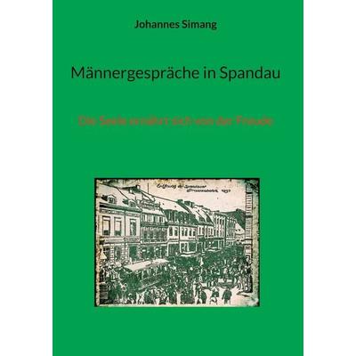 Männergespräche in Spandau, Gebundene Ausgabe von Johannes Simang, BoD – Books on Demand, 978-3-7597-3525-6