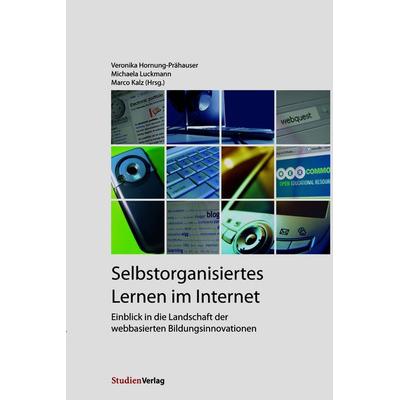 Selbstorganisiertes Lernen im Internet, Taschenbuch von Veronika Hornung-Prähauser,Michaela Luckmann, Studien Verlag, 978-3-7065-4641-6