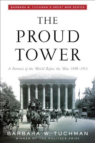 Tuchman, Barbara W. - The Proud Tower: A Portrait of the World Before the War, 1890-1914; Barbara W. Tuchman's Great War Series - Preis vom 09.10.2026 07:28:09 h