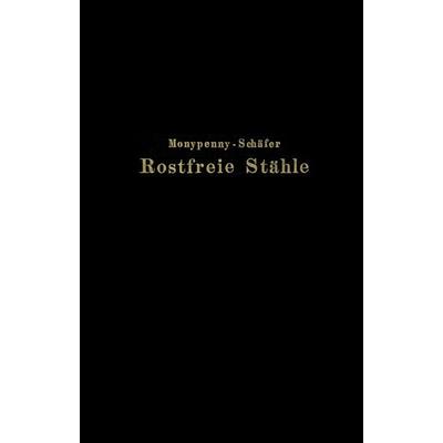 Rostfreie Stähle, Taschenbuch von Rudolf Schäfer,J. H. G. Monypenny, Springer Berlin, 978-3-642-98270-5